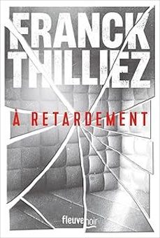 a retardement-franck thilliez-9782265157811