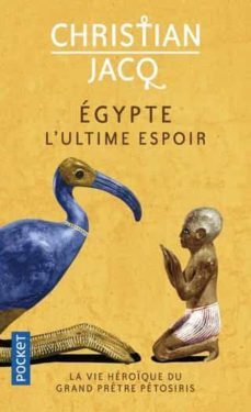 egypte, l ultime espoir: la vie heroique du grand pretre petosiris-christian jacq-9782266318211