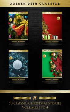 50 classic christmas stories maxipack: 100+ authors, 200 novels, novellas, stories, poems &amp; carols (golden deer classics) (ebook)-annie roe carr-alice duer miller-berthold auerbach-9782291046011
