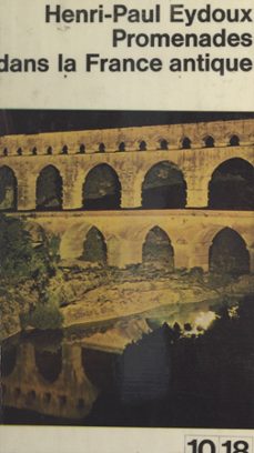 promenades dans la france antique (ebook)-henri paul eydoux-9782307510611