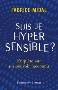 suis-je hypersensible ? enquete sur un pouvoir meconnu (ebook)-fabrice midal-9782361323011