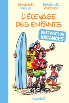l'elevage des enfants : destination vacances ! (ebook)-emmanuel prelle-emmanuel vincenot-9782374981611