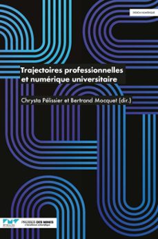 trajectoires professionnelles et numérique universitaire-chrysta pélissier-bertrand mocquet-9782385428211