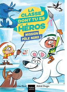 la classe dont tu es le heros - pole nord - cp/ce1 6/7 ans (ebook)-lilas nord-9782401116511