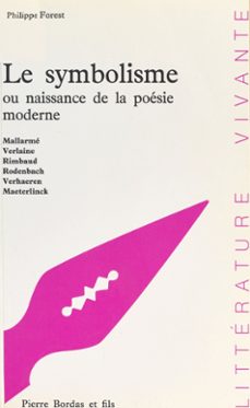 le symbolisme ou naissance de la poesie moderne (ebook)-philippe forest-9782402045711