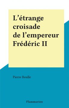 l'etrange croisade de l'empereur frederic ii (ebook)-pierre boulle-9782403042511