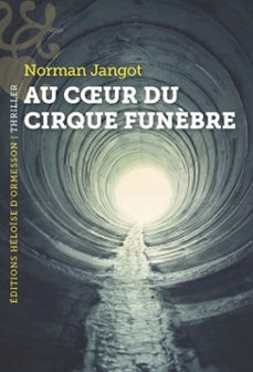au coeur du cirque funèbre (ebook)-norman jangot-9782487819511