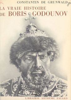 la vraie histoire de boris godounov (ebook)-constantin de grunwald-9782706252211