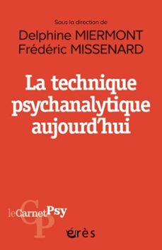 la technique psychanalytique aujourd'hui-delphine miermont schilton-frédéric missenard-9782749286211