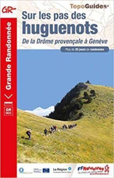 sur les pas des huguenots: de la drome provençale a genève : plus de 20 jours de randonnee-9782751409011