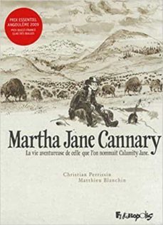 martha jane cannary, 1852-1903 : la vie aventureuse de celle que l on nommait calimity jane-9782754815611