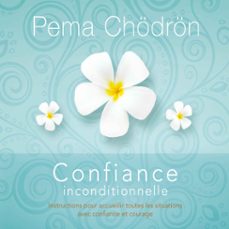 confiance inconditionnelle : instructions pour accueillir toutes les situations avec confiance et courage (audiolibro)-9782897364311