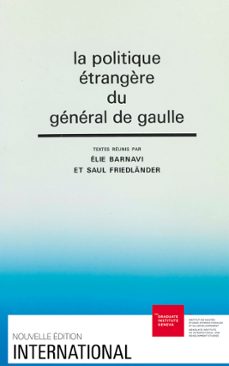 la politique etrangère du general de gaulle (ebook)-elie barnavi-saul friedlander-9782940549511