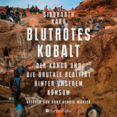 blutrotes kobalt. der kongo und die brutale realitat hinter unserem konsum (ungekurzt) (audiolibro)-siddharth kara-9783365007211