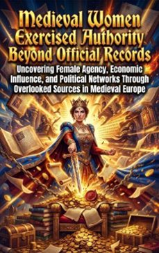 medieval women exercised authority beyond official records (ebook)-sarah whitfield-9783565216611