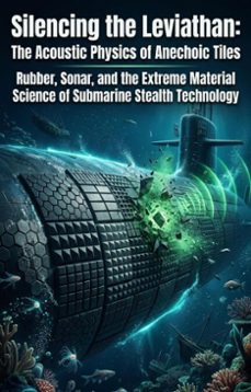 silencing the leviathan: the acoustic physics of anechoic tiles (ebook)-benjamin a. peterson-9783565377411