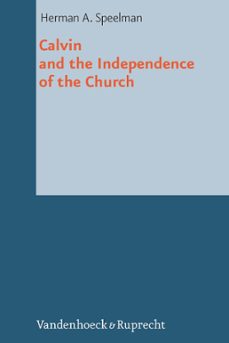 calvin and the independence of the church (ebook)-herman a. speelman-9783647570211
