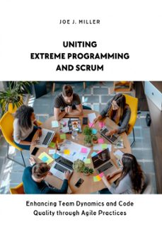 uniting extreme programming and scrum (ebook)-joe j. miller-9783758482311