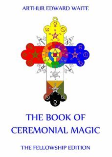 the book of ceremonial magic (ebook)-arthur edward waite-9783849644611