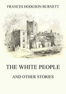 the white people (and other stories) (ebook)-frances hodgson burnett-9783849649111