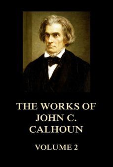 the works of john c. calhoun volume 2 (ebook)-john c. calhoun-9783849651411