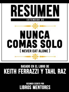 resumen extendido de nunca comas solo (never eat alone)  basado en el libro de keith ferrazzi y tahl raz (ebook)-9783965440111