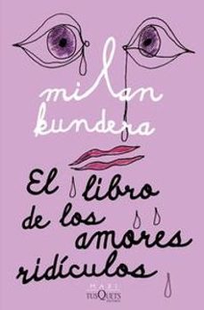 el libro de los amores ridiculos-milan kundera-9786070789311