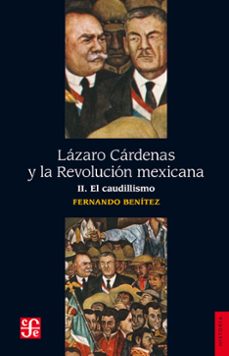 lazaro cardenas y la revolucion mexicana, ii (ebook)-fernando benítez-9786071628411