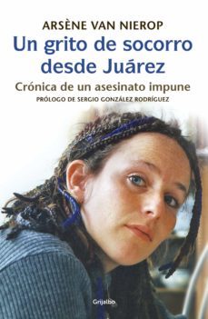 un grito de socorro desde juarez (ebook)-arsene van nierop seipgens-9786073122511