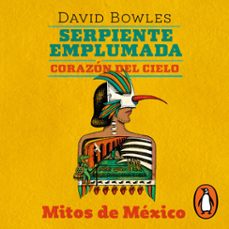 serpiente emplumada, corazon del cielo (audiolibro)-david bowles-9786073817011