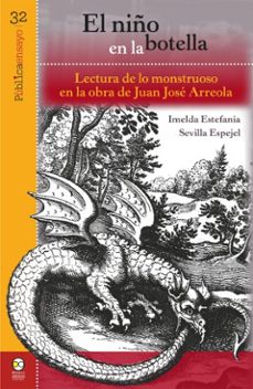 el niño en la botella: lectura de lo monstruoso en la obre de juan jose arreola (ebook)-imelda estefanía sevilla espejel-9786075904511