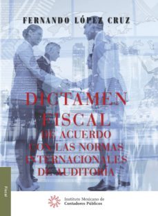 dictamen fiscal de acuerdo con las normas internacionales de auditoría (ebook)-fernando lopez cruz-9786078463411