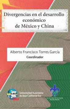 divergencias en el desarrollo economico de mexico y china (ebook)-alberto francisco torres garcia-ana bertha cuevas tello-juan gonzalez garcia-9786078654611
