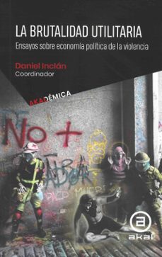 la brutalidad utilitaria-daniel inclan-9786078683611