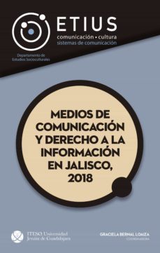 medios de comunicación y derecho a la información en jalisco, 2018 (ebook)-bernal loaiza graciela-9786078768011