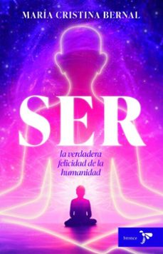 ser, la verdadera felicidad de la humanidad (ebook)-maria cristina bernal guerrero-9786287703711