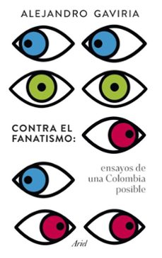 contra el fanatismo: ensayos para una colombia posible (ebook)-alejandro gaviria-9786287807211