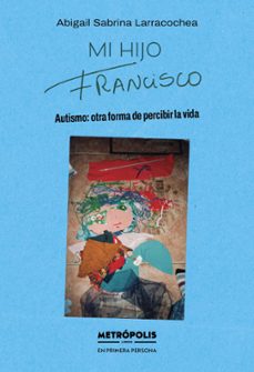 mi hijo francisco (ebook)-abigail sabrina larracochea-9786316505811