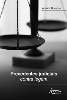 precedentes judiciais contra legem (ebook)-adriane guasque-9786525008011