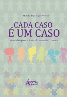 cada caso e um caso: caminhos para a incluso no ensino comum (ebook)-michelle alves müller proença-9786525042411