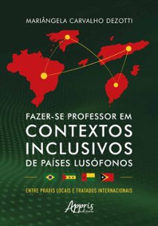fazer-se professor em contextos inclusivos de paises lusofonos: entre praxis locais e tratados internacionais (ebook)-mariângela carvalho dezotti-9786525083711