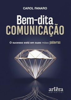 bem-dita comunicaço: o sucesso esta em suas palavras (ebook)-carol fanaro-9786525098111