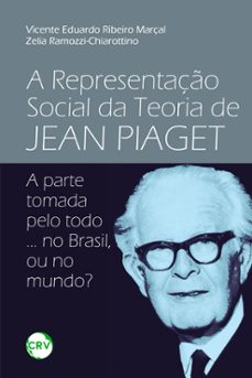 a representaço social da teoria de jean piaget (ebook)-vicente eduardo ribeiro marçal-zelia ramozzi-chiarottino-9786525158211