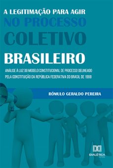 a legitimaço para agir no processo coletivo brasileiro (ebook)-rômulo geraldo pereira-9786525207711
