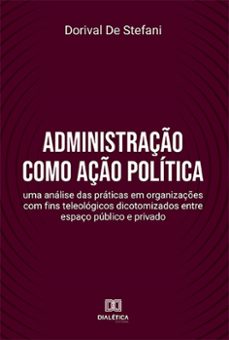 administraço como aço politica (ebook)-dorival de stefani-9786525254111