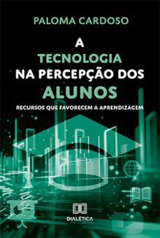 a tecnologia na percepço dos alunos (ebook)-paloma cardoso-9786525291611