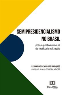 semipresidencialismo no brasil (ebook)-leonardo de vargas marques-9786527072911