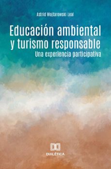educacion ambiental y turismo responsable (ebook)-astrid wojtarowski leal-9786527086611