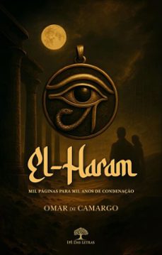 el-haram: mil paginas para mil anos de condenaço (ebook)-omar de camargo-9786528601011