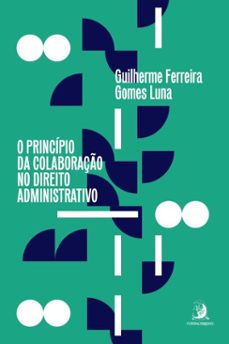 o princípio da colaboração no direito administrativo-guilherme ferreira gomes luna-9786553963511